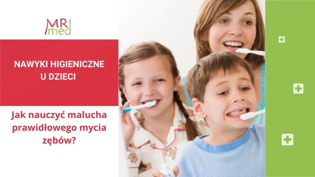 Nawyki higieniczne u dzieci – jak nauczyć malucha prawidłowego mycia zębów